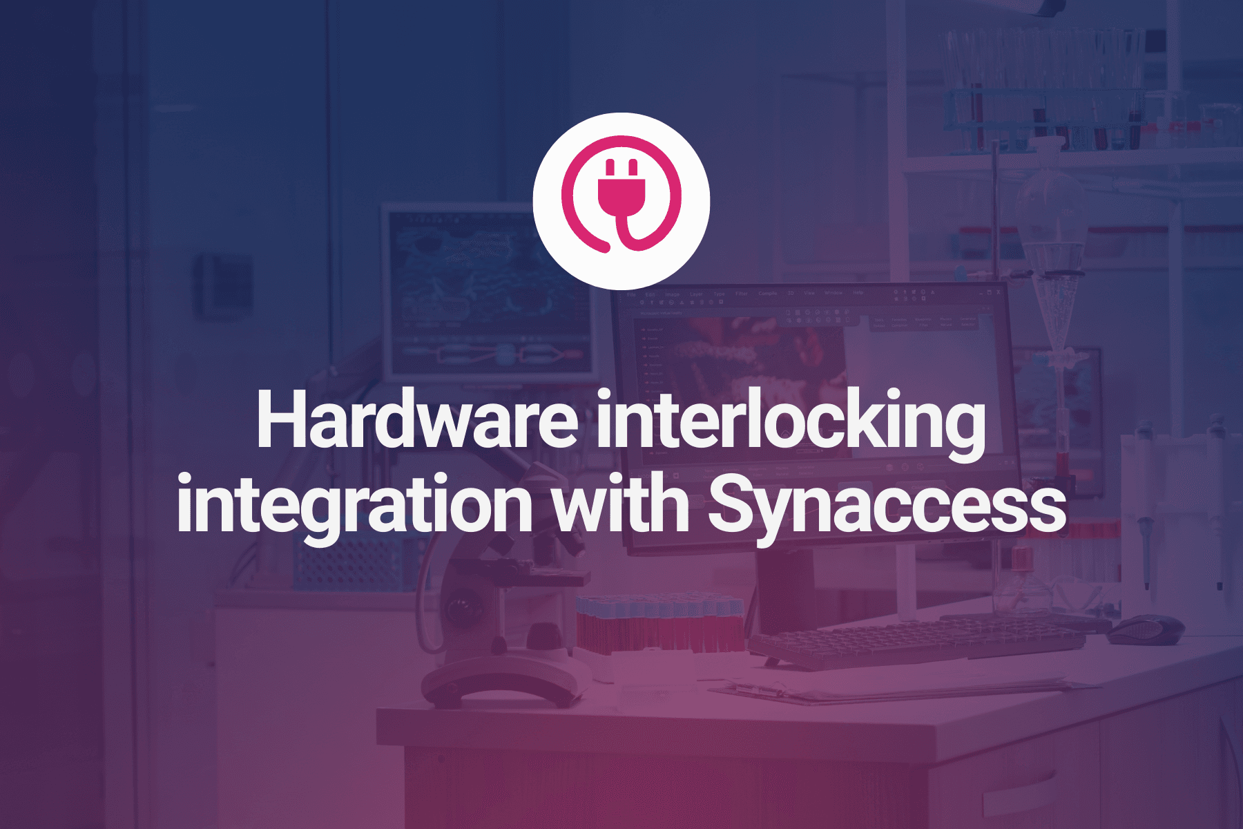 Introducing: Hardware interlocking integration with Synaccess