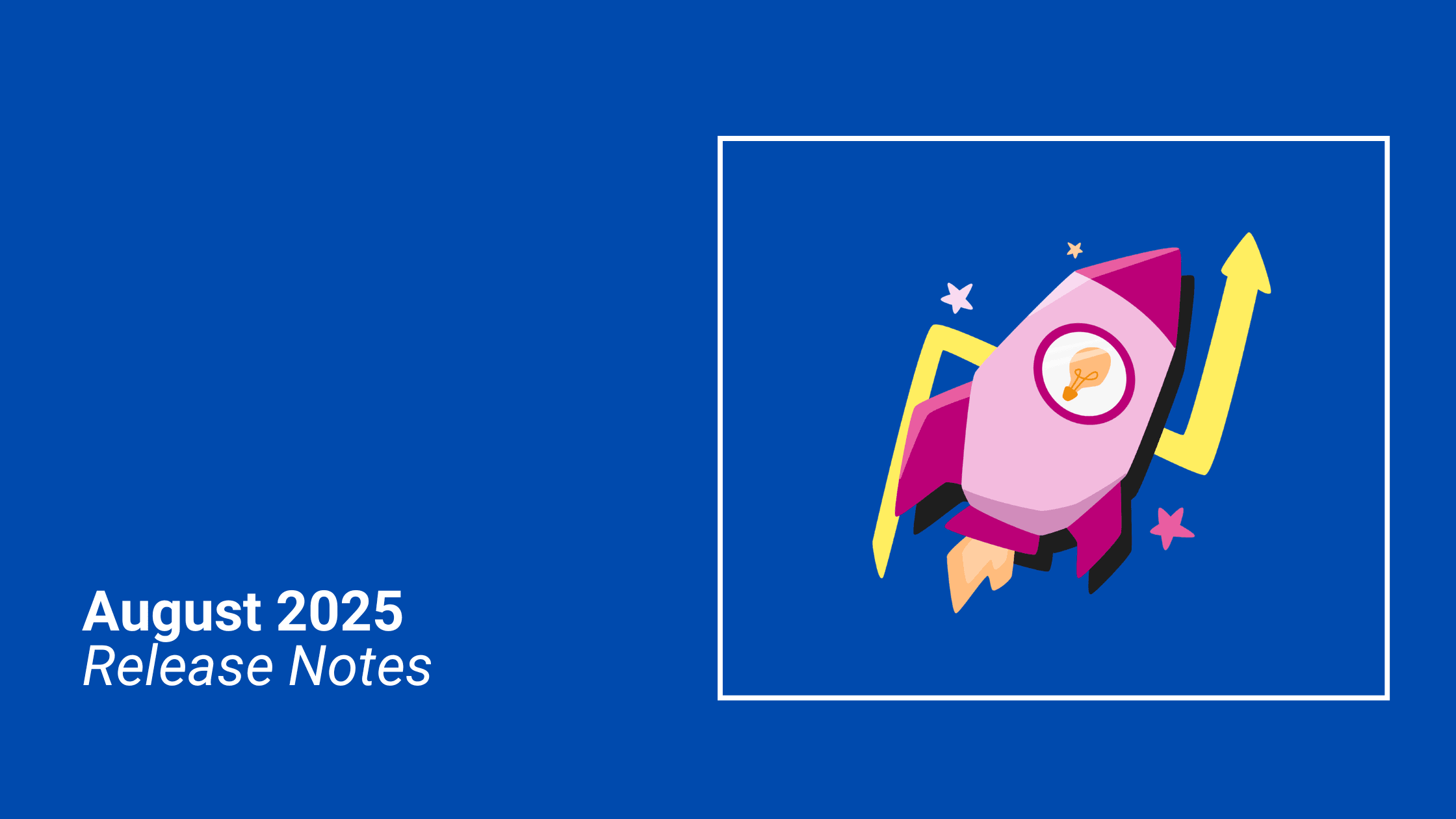 August 2025: Release Notes